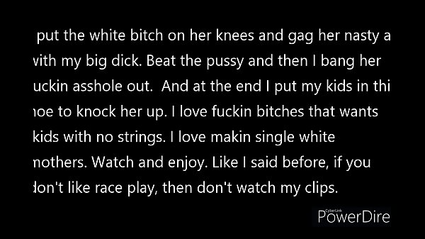 Not as fat as some of the other bitches I fuck, but she is a fuckin nasty dick gaggin, pussy gettin banged, asshole gettin wrecked nasty white bitch. She is amazing. watch and enjoy. By the way, she’s not on birth control and I am not wearing a condo